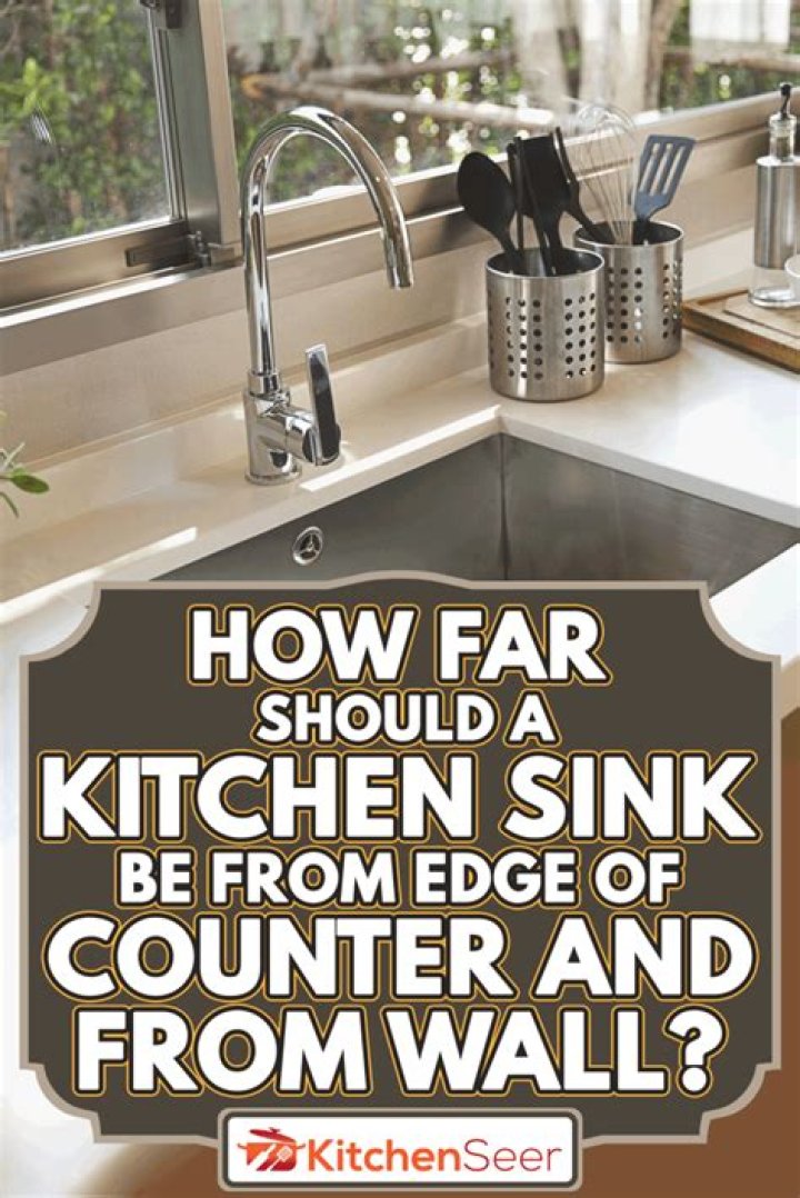 Question: How Far Should Sink Be From Edge Of Counter??